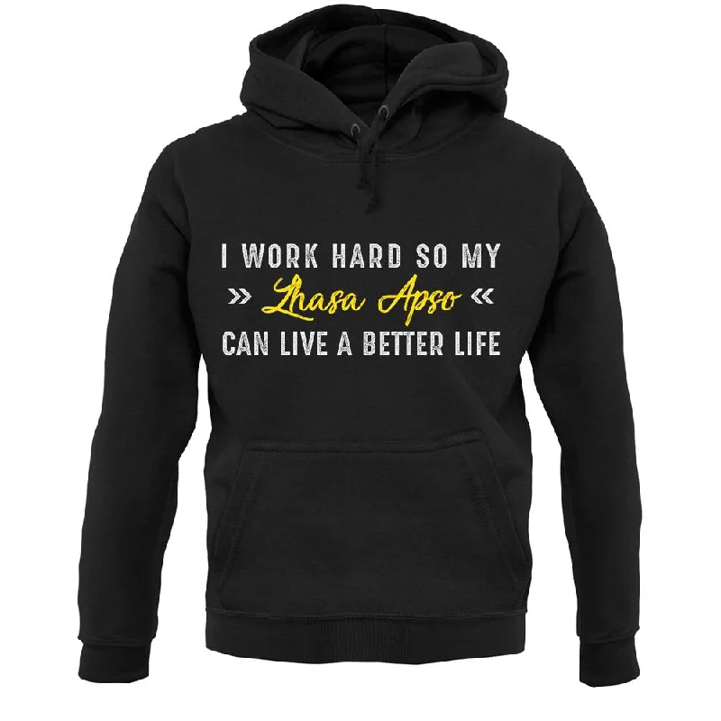 I Work Hard For My Lhasa Apfor Unisex Hoodie